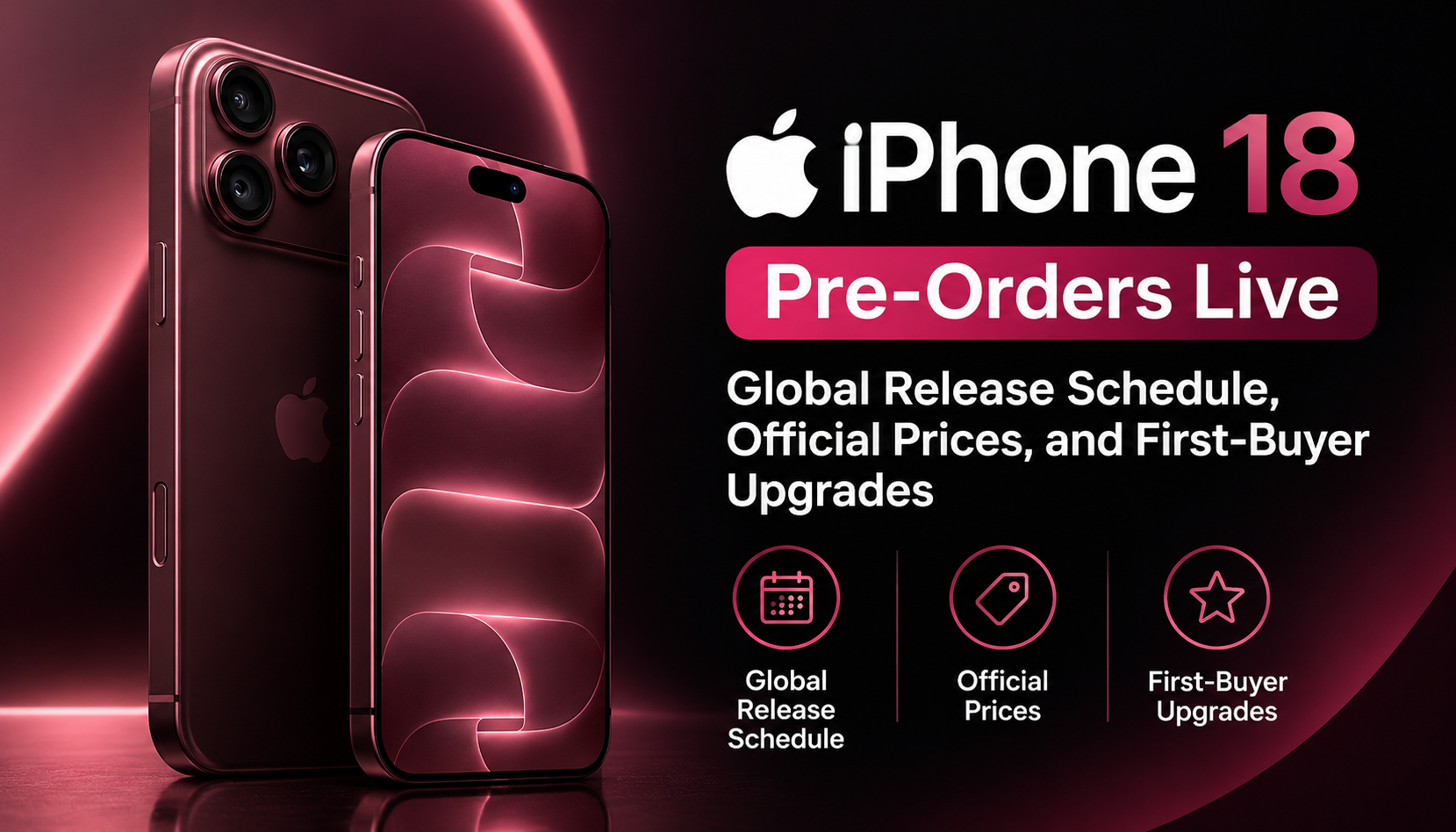 iPhone 18 Pre-Orders Live Global Release Schedule, Official Prices, and First-Buyer Upgrades.
